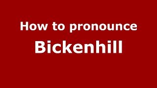 How to pronounce Bickenhill