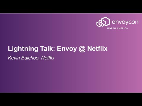 Lightning Talk: Envoy @ Netflix - Kevin Baichoo, Netflix