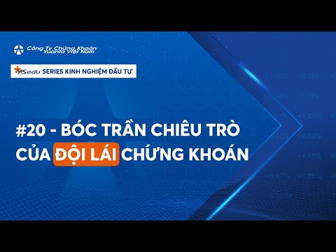 #20 – BÓC TRẦN CHIÊU TRÒ CỦA ĐỘI LÁI CHỨNG KHOÁN