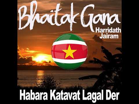 Harridath Jairam - Habra Katavat Lagal Der [Bhaitak Gana]