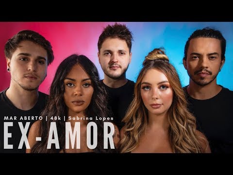 Ex - amor (part. Sabrina Lopes E 48k) - MAR ABERTO