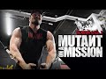 MUTANT ON A MISSION | Maxx Out Muscle & Fitness