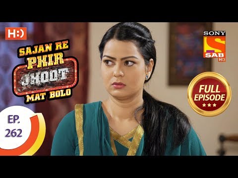 Sajan Re Phir Jhoot Mat Bolo - Ep 262 - Full Episode - 29th May, 2018