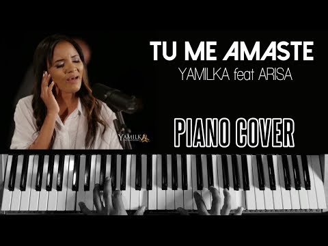 TU ME AMASTE - YAMILKA feat ARISA - ( PIANO COVER )