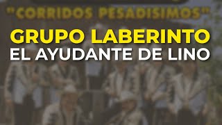 Grupo Laberinto - El Ayudante de Lino (Audio Oficial)