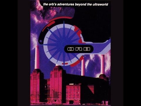 The Orb - A Huge Ever Growing Pulsating Brain That Rules From The Centre Of The Ultraworld (1991)