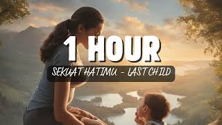Download lagu 1 Hour Sekuat Hatimu - Last Child mp3 Download lagu 1 Hour Sekuat Hatimu - Last Child mp3