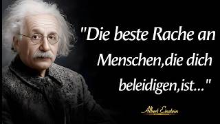  "Albert Einstein Zitate: Die beste Rache an menschen, die dich beleidigen, ist.