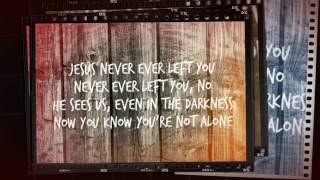 Colton Dixon - Never Gone Lyrics