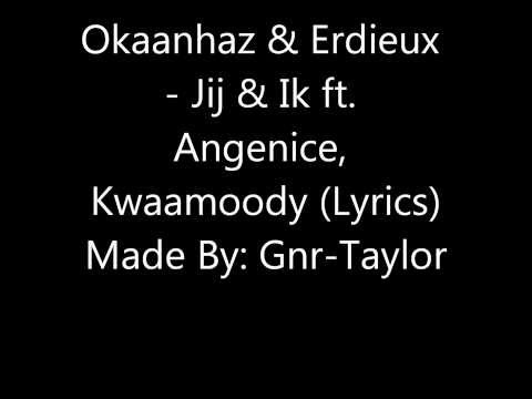 Okaanhaz & Erdieux - Jij & Ik feat. Angenice & Kwaamoody (Lyrics)