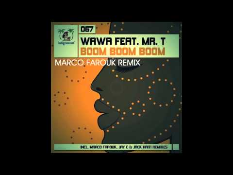 Wawa Feat . Mr T . Boom Boom Boom (Marco Farouk Remix)