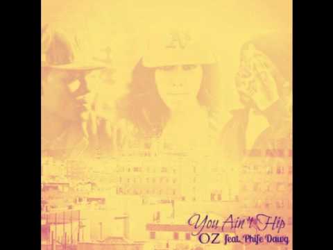 OZ - You Ain't Hip ft. Phife Dawg