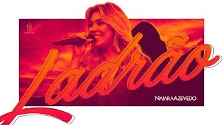 Naiara Azevedo - Ladrão (DVD Contraste)