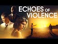 Echoes Of Violence FULL MOVIE Crime Thriller Movies Sam Anderson The Midnight Screening