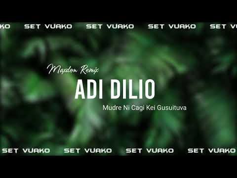 Adi Dilio - Mudre Ni Cagi Kei Gusuituva [Maxdon R3m!x]