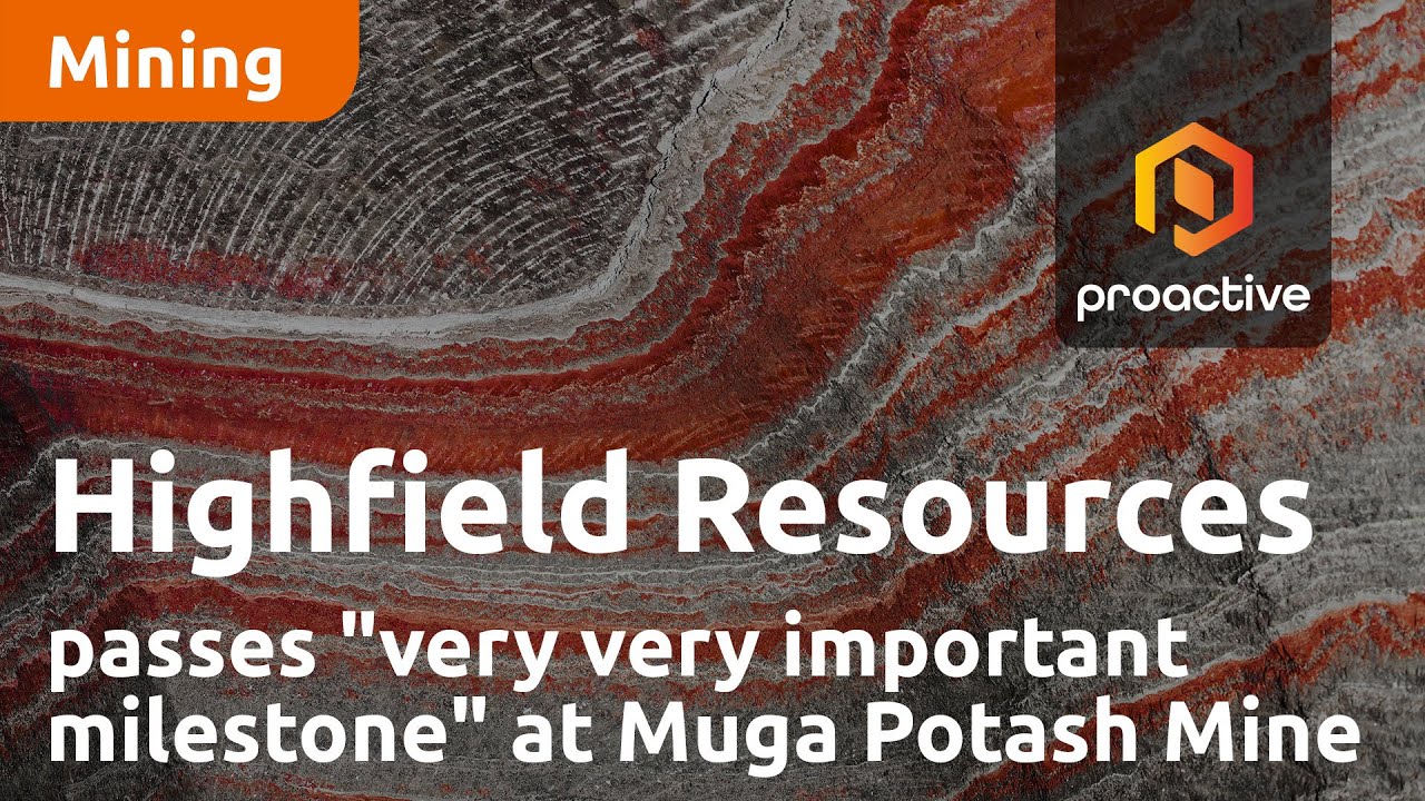 Highfield Resources passes "very very important milestone" at Muga Potash Mine