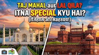 Taj Mahal Aur Lal Qila Ko Itna Special Kya Banata Hai?
