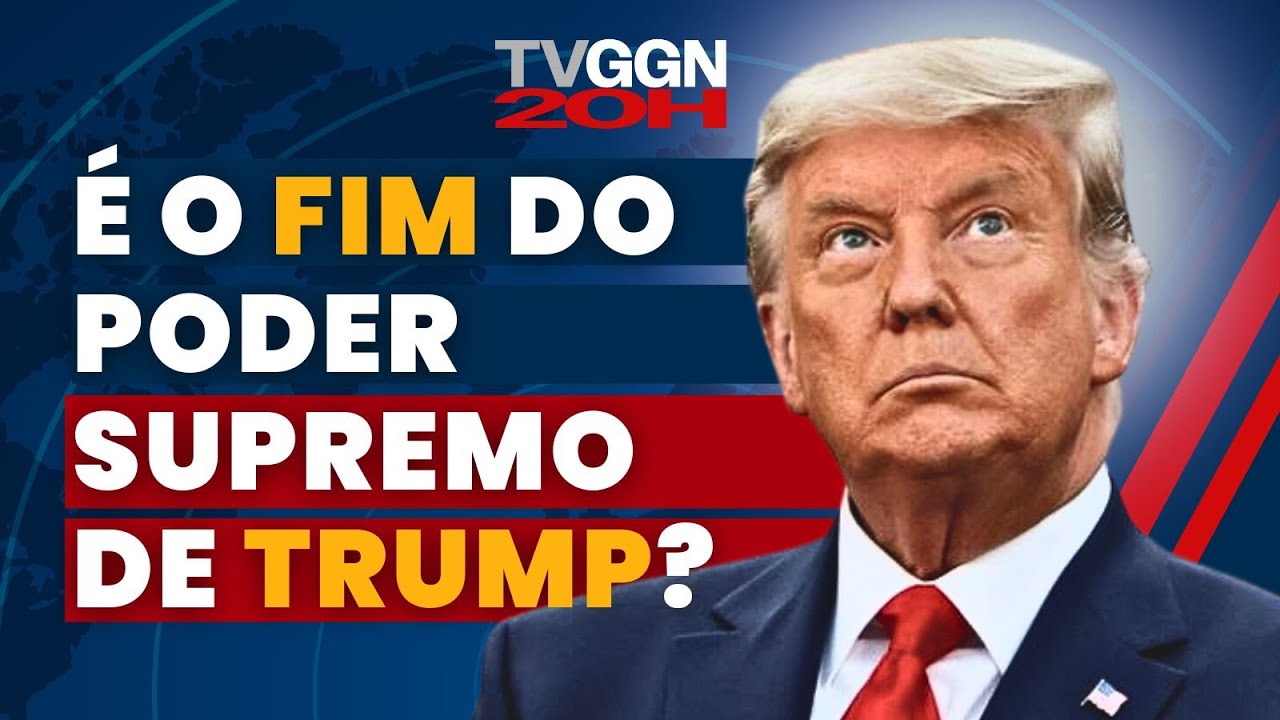 O FIM DO PODER SUPREMO DE TRUMP? -  TVGGN20H com Luis Nassif