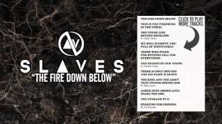 SLAVES - The Fire Down Below