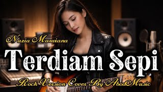 Download lagu TERDIAM SEPI - NAZIA MARWIANA | ROCK VERSION | COVER BY AbodMusic mp3
