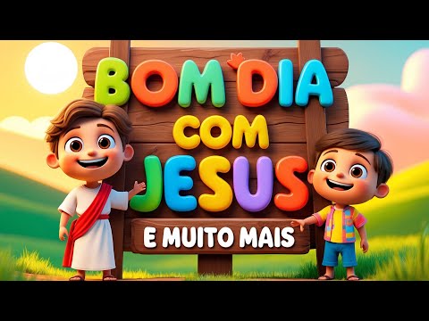🌟 CANÇÃO DE BOM DIA | Louvores Infantis para Alegrar Todo o Coração