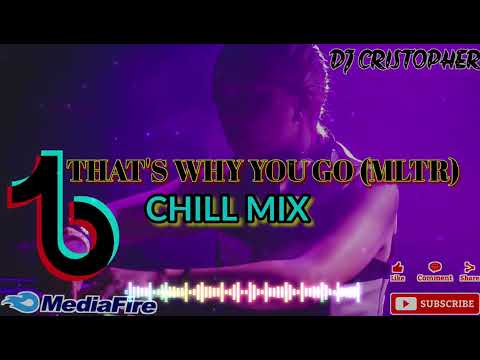 THAT'S WHY YOU GO (MLTR) CHILL MIX || dj cristopher