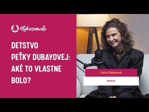 #TýkaSaMaTo Podcast: DETSTVO PEŤKY DUBAYOVEJ: AKÉ TO VLASTNE BOLO? | Petra Dubayová