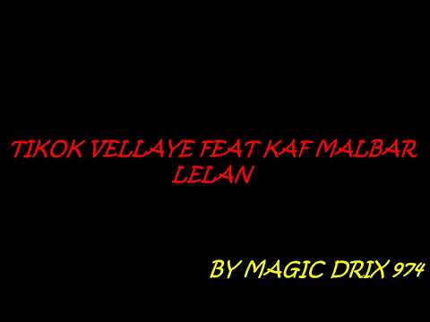 TIKOK VELLAYE FEAT KAF MALBAR - LELAN BY MAGIC DRIX 974