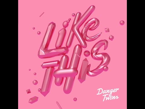 LIKE THIS by Danger Twins (audio only)