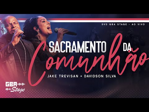 Sacramento da Comunhão - Jake Trevisan e Davidson Silva | GBA Stage - Ao Vivo
