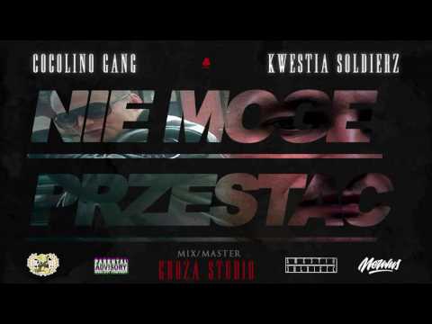 COCOLINO GANG x KWESTIA SOLDIERZ - NIE MOGE PRZESTAC