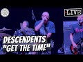 Descendents "Get the Time" LIVE