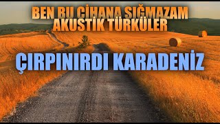 Çırpınırdı Karadeniz - Akustik