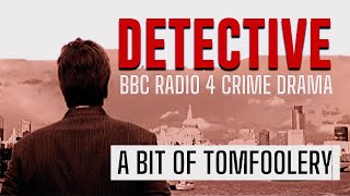A Bit of Tomfoolery | Detective: BBC Radio Drama
