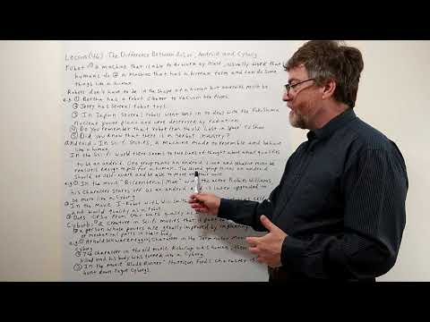Tutor Nick P Lesson 46 The Difference Between Robot , Android and Cyborg