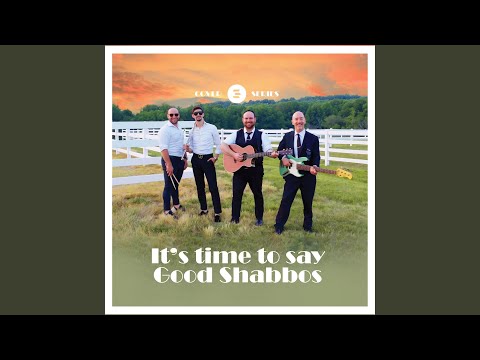 It's time to say Good Shabbos