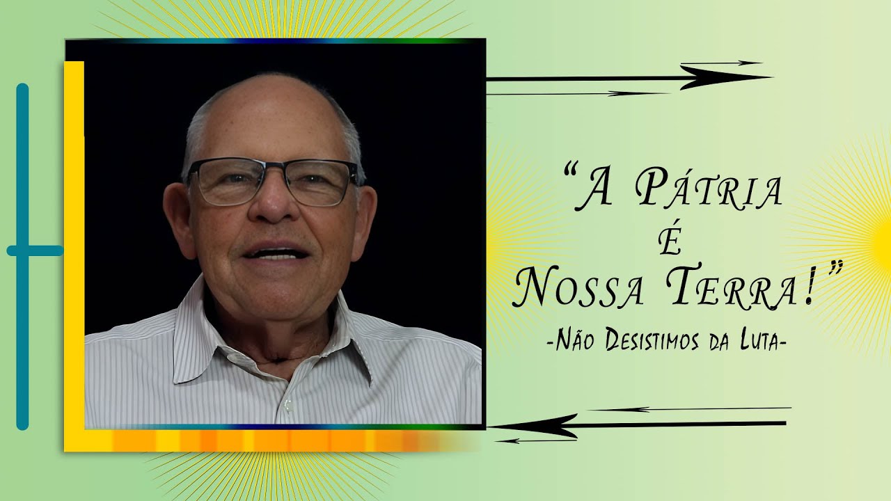 "A Pátria é Nossa Terra!" - Não Desistimos Nunca -