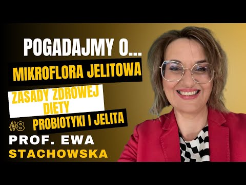 #8 Pogadajmy o: - Probiotyki, Jelita, Mikroflora, Kalorie, Zdrowa Dieta, Ruch - Prof. Ewa Stachowska
