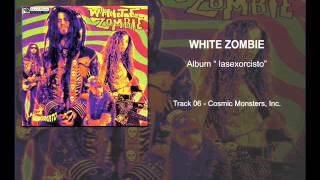 "LSO" WhiteZombie "06   Cosmic Monsters, Inc"