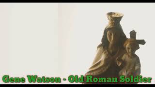 Gene Watson - Old Roman Soldier(lyrics)