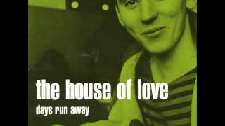 House Of Love - Gotta Be That Way - Days Run Away (2005)