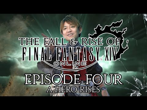 The Fall and Rise of Final Fantasy XIV | Episode Four | A Hero Rises