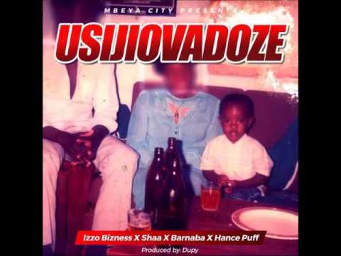 Izzo Bizness ft Barnaba & Shaa #USIJIOVADOZE