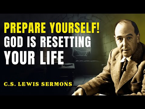 Prepare Yourself! God Is Resetting Your Life | C.S Lewis Sermons