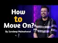 How To Move On By Sandeep Maheshwari