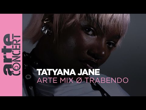 Tatyana Jane : live at ARTE Mix ø Trabendo  – ARTE Concert