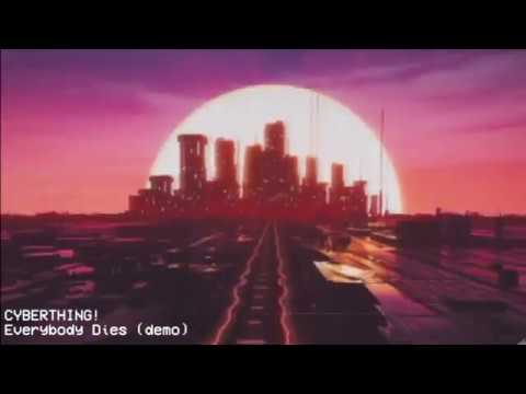 CYBERTHING! - Everybody Dies (demo)