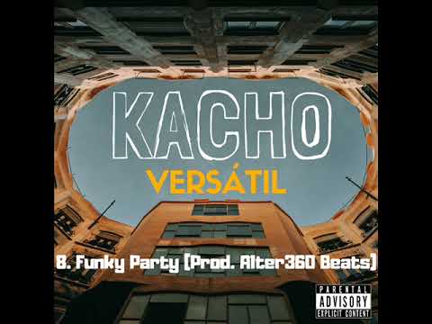 Kacho [FUNKY] - 08. Funky Party (Prod. Alter360 Beats)