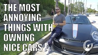 THE MOST ANNOYING THINGS WITH OWNING NICE CARS! LTACY - Episode 33