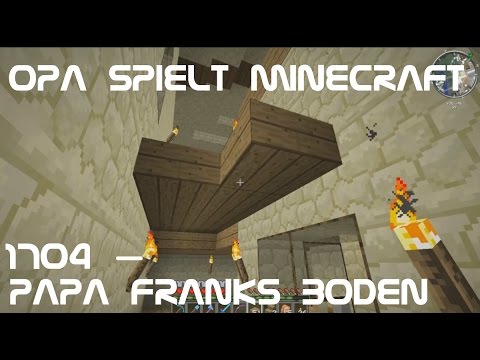 Opa spielt Minecraft 1704 – Papa Franks Boden